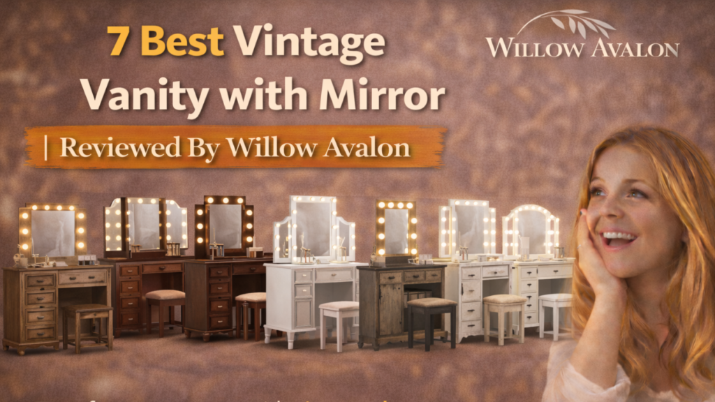 7 Best Vintage Vanity with Mirror Reviewed By Willow Avalon