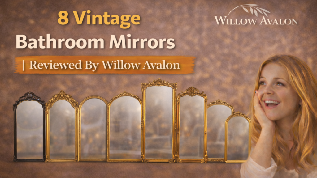 8 Vintage Bathroom Mirror Reviewed By Willow Avalon